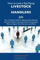 How to Land a Top-Paying Livestock handlers Job: Your Complete Guide to Opportunities, Resumes and Cover Letters, Interviews, Salaries, Promotions, What to Expect From Recruiters and More, Nathan Fisher 