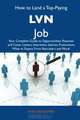How to Land a Top-Paying LVN Job: Your Complete Guide to Opportunities, Resumes and Cover Letters, Interviews, Salaries, Promotions, What to Expect From Recruiters and More, Ann Benjamin 