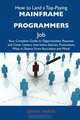 How to Land a Top-Paying Mainframe programmers Job: Your Complete Guide to Opportunities, Resumes and Cover Letters, Interviews, Salaries, Promotions, What to Expect From Recruiters and More, Danny Martin 