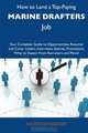 How to Land a Top-Paying Marine drafters Job: Your Complete Guide to Opportunities, Resumes and Cover Letters, Interviews, Salaries, Promotions, What to Expect From Recruiters and More, Nicholas Wagner 