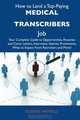 How to Land a Top-Paying Medical transcribers Job: Your Complete Guide to Opportunities, Resumes and Cover Letters, Interviews, Salaries, Promotions, What to Expect From Recruiters and More, Eugene Hatfield 