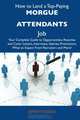 How to Land a Top-Paying Morgue attendants Job: Your Complete Guide to Opportunities, Resumes and Cover Letters, Interviews, Salaries, Promotions, What to Expect From Recruiters and More, Jeffrey Riddle 