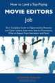 How to Land a Top-Paying Movie editors Job: Your Complete Guide to Opportunities, Resumes and Cover Letters, Interviews, Salaries, Promotions, What to Expect From Recruiters and More, Leonard English 