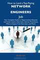 How to Land a Top-Paying Network engineers Job: Your Complete Guide to Opportunities, Resumes and Cover Letters, Interviews, Salaries, Promotions, What to Expect From Recruiters and More, Peter Kim 