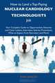 How to Land a Top-Paying Nuclear cardiology technologists Job: Your Complete Guide to Opportunities, Resumes and Cover Letters, Interviews, Salaries, ... What to Expect From Recruiters and More, Ryan Shields 
