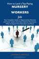 How to Land a Top-Paying Nursery workers Job: Your Complete Guide to Opportunities, Resumes and Cover Letters, Interviews, Salaries, Promotions, What to Expect From Recruiters and More, Lawrence Hatfield 
