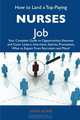 How to Land a Top-Paying Nurses Job: Your Complete Guide to Opportunities, Resumes and Cover Letters, Interviews, Salaries, Promotions, What to Expect From Recruiters and More, Anne Howe 