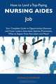 How to Land a Top-Paying Nursing aides Job: Your Complete Guide to Opportunities, Resumes and Cover Letters, Interviews, Salaries, Promotions, What to Expect From Recruiters and More, Donald Warner 