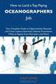 How to Land a Top-Paying Oceanographers Job: Your Complete Guide to Opportunities, Resumes and Cover Letters, Interviews, Salaries, Promotions, What to Expect From Recruiters and More, Philip Gaines 