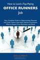 How to Land a Top-Paying Office runners Job: Your Complete Guide to Opportunities, Resumes and Cover Letters, Interviews, Salaries, Promotions, What to Expect From Recruiters and More, Jesse Clements 