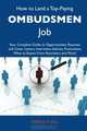 How to Land a Top-Paying Ombudsmen Job: Your Complete Guide to Opportunities, Resumes and Cover Letters, Interviews, Salaries, Promotions, What to Expect From Recruiters and More, Rebecca Gill 