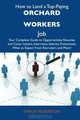 How to Land a Top-Paying Orchard workers Job: Your Complete Guide to Opportunities, Resumes and Cover Letters, Interviews, Salaries, Promotions, What to Expect From Recruiters and More, Shirley Robertson 