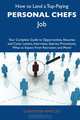 How to Land a Top-Paying Personal chefs Job: Your Complete Guide to Opportunities, Resumes and Cover Letters, Interviews, Salaries, Promotions, What to Expect From Recruiters and More, Christina Whitley 