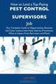 How to Land a Top-Paying Pest control supervisors Job: Your Complete Guide to Opportunities, Resumes and Cover Letters, Interviews, Salaries, Promotions, What to Expect From Recruiters and More, Lisa Hess 