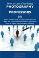 How to Land a Top-Paying Photography professors Job: Your Complete Guide to Opportunities, Resumes and Cover Letters, Interviews, Salaries, Promotions, What to Expect From Recruiters and More, Rose Finley 