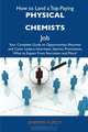How to Land a Top-Paying Physical chemists Job: Your Complete Guide to Opportunities, Resumes and Cover Letters, Interviews, Salaries, Promotions, What to Expect From Recruiters and More, Jennifer Hurley 