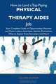 How to Land a Top-Paying Physical therapy aides Job: Your Complete Guide to Opportunities, Resumes and Cover Letters, Interviews, Salaries, Promotions, What to Expect From Recruiters and More, Lillian Ochoa 