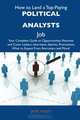 How to Land a Top-Paying Political analysts Job: Your Complete Guide to Opportunities, Resumes and Cover Letters, Interviews, Salaries, Promotions, What to Expect From Recruiters and More, Jane Haley 