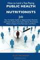 How to Land a Top-Paying Public health nutritionists Job: Your Complete Guide to Opportunities, Resumes and Cover Letters, Interviews, Salaries, Promotions, What to Expect From Recruiters and More, Scott Mcintosh 