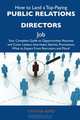 How to Land a Top-Paying Public relations directors Job: Your Complete Guide to Opportunities, Resumes and Cover Letters, Interviews, Salaries, Promotions, What to Expect From Recruiters and More, Cynthia Byrd 