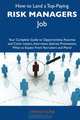 How to Land a Top-Paying Risk managers Job: Your Complete Guide to Opportunities, Resumes and Cover Letters, Interviews, Salaries, Promotions, What to Expect From Recruiters and More, Dennis Kline 
