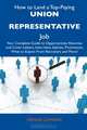 How to Land a Top-Paying Union Representative Job: Your Complete Guide to Opportunities, Resumes and Cover Letters, Interviews, Salaries, Promotions, What to Expect From Recruiters and More!, Dennis Zamora 