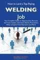 How to Land a Top-Paying Welding Job: Your Complete Guide to Opportunities, Resumes and Cover Letters, Interviews, Salaries, Promotions, What to Expect From Recruiters and More, Beverly Russell 
