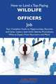 How to Land a Top-Paying Wildlife officers Job: Your Complete Guide to Opportunities, Resumes and Cover Letters, Interviews, Salaries, Promotions, What to Expect From Recruiters and More, Carl Sparks 