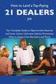 How to Land a Top-Paying 21 dealers Job: Your Complete Guide to Opportunities, Resumes and Cover Letters, Interviews, Salaries, Promotions, What to Expect From Recruiters and More, Bruce Parks 