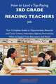 How to Land a Top-Paying 3rd grade reading teachers Job: Your Complete Guide to Opportunities, Resumes and Cover Letters, Interviews, Salaries, Promotions, What to Expect From Recruiters and More, Mark Levine 