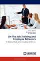 On-The-Job Training and Employee Behaviors: An Empirical Study on Banking Sector of Pakistan, Faizan Mohsan, M. Musarrat Nawaz, M. Sarfraz Khan 