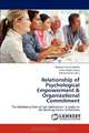 Relationship of Psychological Empowerment & Organizational Commitment: The Mediating Role of Job Satisfaction: A study on the Banking Sector of Pakistan, Maryam Saeed Hashmi, Imran Haider Naqvi 