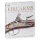 Firearms an Illustrated History: The Definitive Visual Guide, 