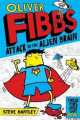 Oliver Fibbs 1. Attack of Alien Brain, Steve Hartley 