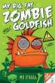 My Big Fat Zombie Goldfish, Mo O'Hara 