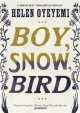 Boy, Snow, Bird, Oyeyemi Helen 