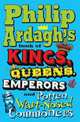 Book of Kings, Queens, Emperors and Rotten Wart-Nosed Commoners, Ardagh Philip 
