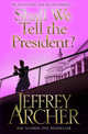 Shall We Tell the President, Archer Jeffrey 