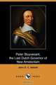 Peter Stuyvesant, the Last Dutch Governor of New Amsterdam, John Stevens Cabot Abbott 