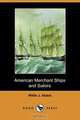 American Merchant Ships and Sailors, Willis J. Abbot 