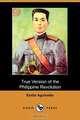 True Version of the Philippine Revolution, Emilio Aguinaldo 