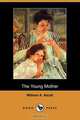 The Young Mother, Management of Children in Regard to Health (Dodo Press), William A. Alcott 