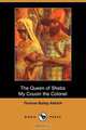 The Queen of Sheba & My Cousin the Colonel (Dodo Press), Thomas Bailey Aldrich 