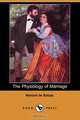 The Physiology of Marriage (Dodo Press), Honore De Balzac 