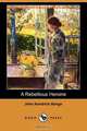 A Rebellious Heroine (Dodo Press), John Kendrick Bangs 
