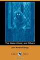 The Water Ghost, and Others (Dodo Press), John Kendrick Bangs 