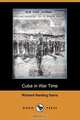Cuba in War Time (Dodo Press), Richard Harding Davis 