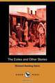 The Exiles and Other Stories (Illustrated Edition) (Dodo Press), Richard Harding Davis 
