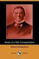 Notes of a War Correspondent (Dodo Press), Richard Harding Davis 