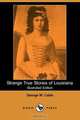 Strange True Stories of Louisiana (Illustrated Edition) (Dodo Press), George Washington Cable 
